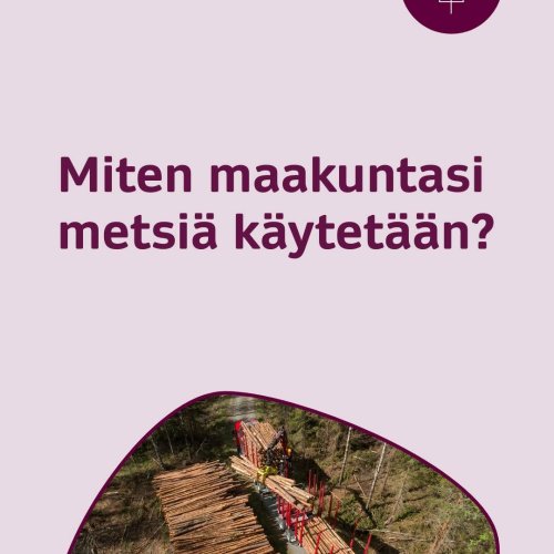 Kiinnostaako maakuntasi metsien käyttö? Löydät verkkosivuiltamme tilastoraportteja metsistä, niiden hoidosta ja hakkuist...